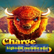 bigboom reclame aqui